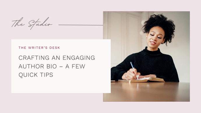 CRAFTING AN ENGAGING AUTHOR BIO – A FEW QUICK TIPS