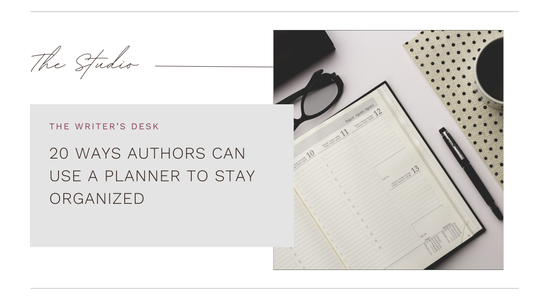 20 WAYS AUTHORS CAN USE A PLANNER TO STAY ORGANIZED
